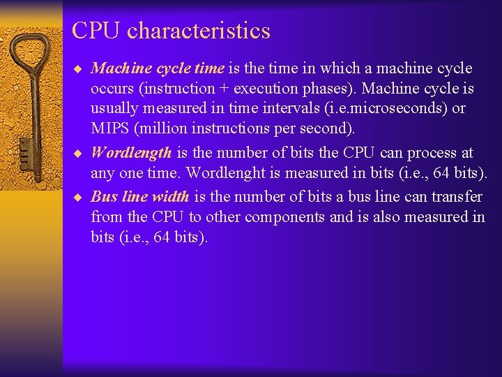 CPU characteristics ¨ Machine cycle time is the time in which a machine cycle