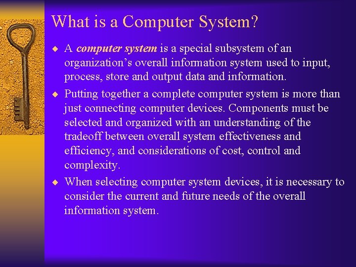 What is a Computer System? ¨ A computer system is a special subsystem of