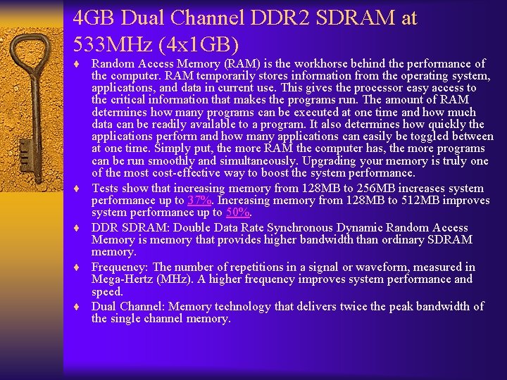 4 GB Dual Channel DDR 2 SDRAM at 533 MHz (4 x 1 GB)