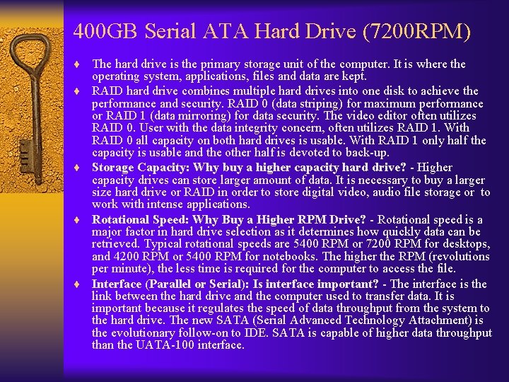 400 GB Serial ATA Hard Drive (7200 RPM) ¨ The hard drive is the