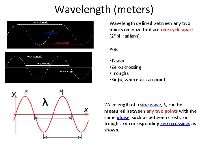 Wavelength (meters) Wavelength defined between any two points on wave that are one cycle