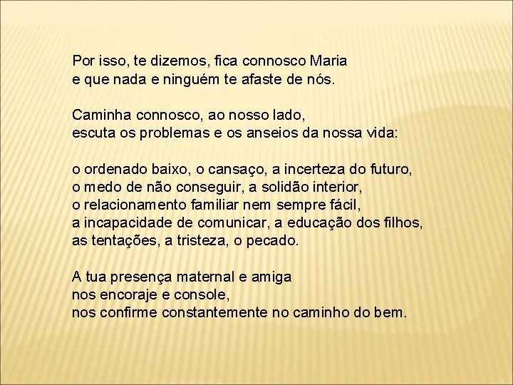 Por isso, te dizemos, fica connosco Maria e que nada e ninguém te afaste