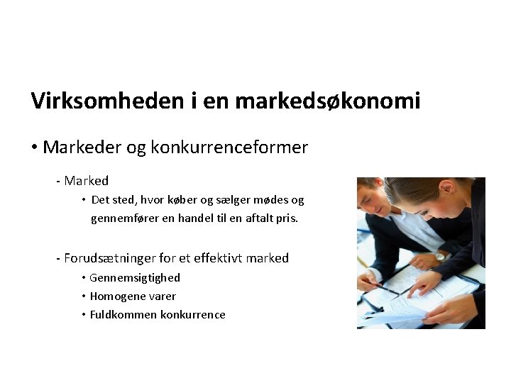 Virksomheden i en markedsøkonomi • Markeder og konkurrenceformer - Marked • Det sted, hvor