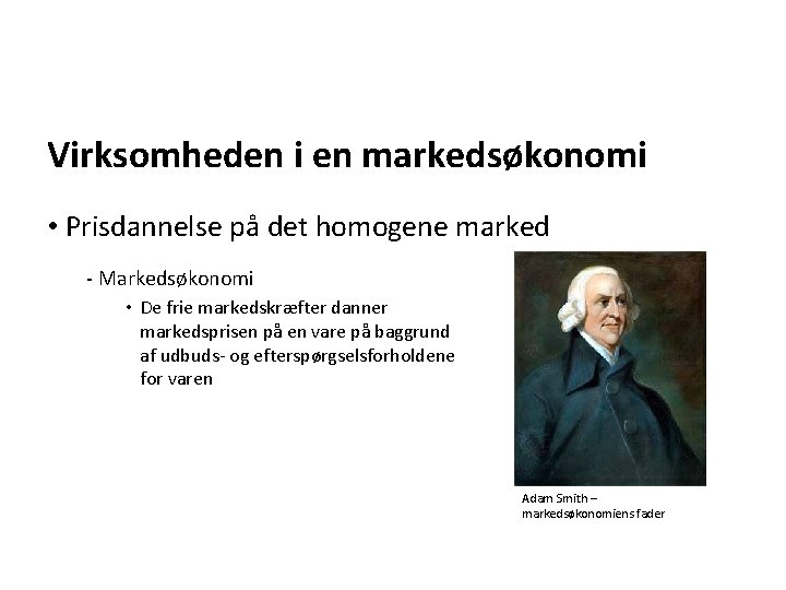 Virksomheden i en markedsøkonomi • Prisdannelse på det homogene marked - Markedsøkonomi • De