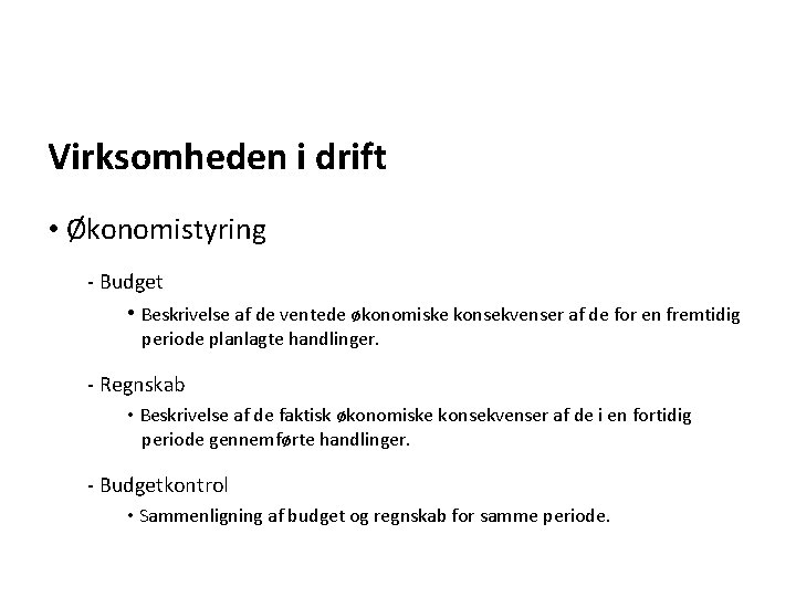 Virksomheden i drift • Økonomistyring - Budget • Beskrivelse af de ventede økonomiske konsekvenser