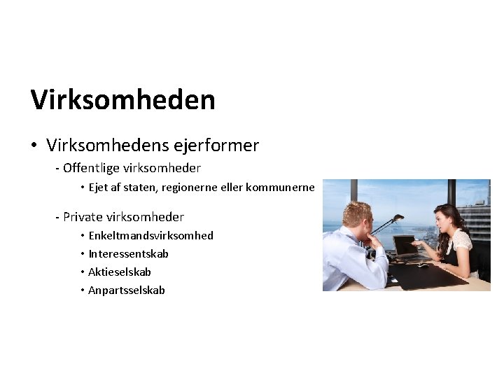 Virksomheden • Virksomhedens ejerformer - Offentlige virksomheder • Ejet af staten, regionerne eller kommunerne