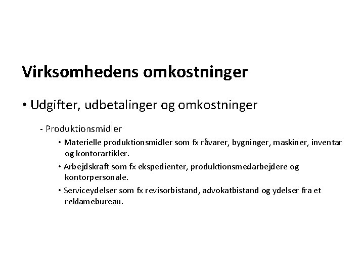 Virksomhedens omkostninger • Udgifter, udbetalinger og omkostninger - Produktionsmidler • Materielle produktionsmidler som fx