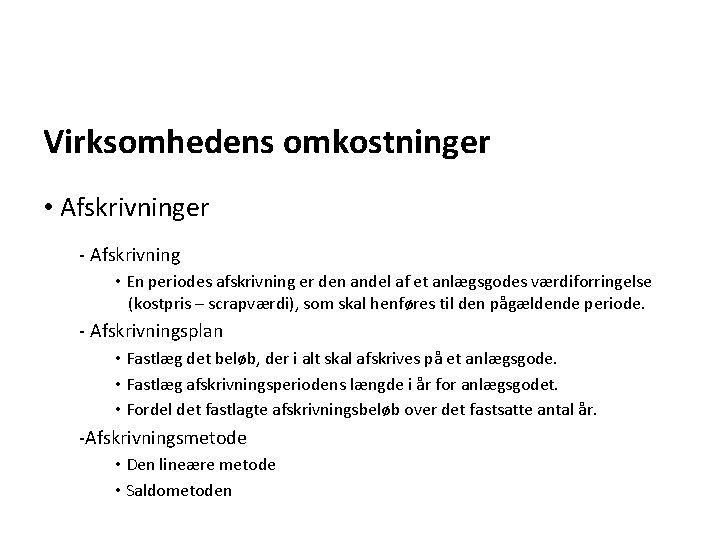 Virksomhedens omkostninger • Afskrivninger - Afskrivning • En periodes afskrivning er den andel af