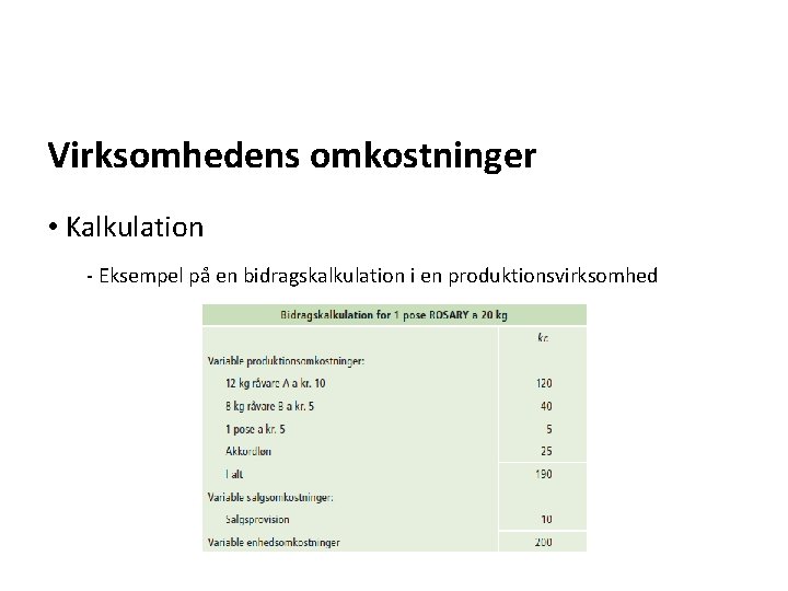 Virksomhedens omkostninger • Kalkulation - Eksempel på en bidragskalkulation i en produktionsvirksomhed 