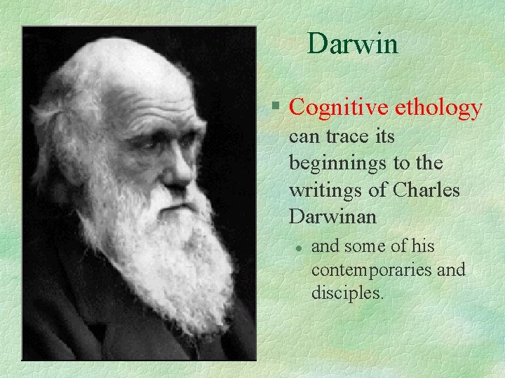 Darwin § Cognitive ethology can trace its beginnings to the writings of Charles Darwinan