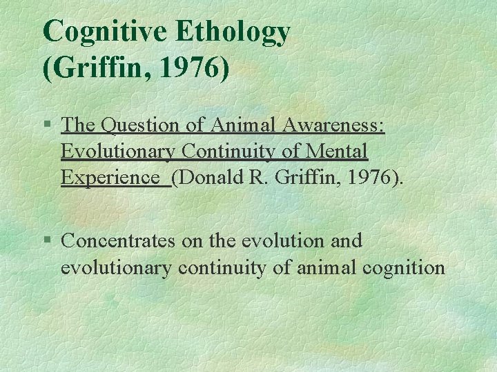 Cognitive Ethology (Griffin, 1976) § The Question of Animal Awareness: Evolutionary Continuity of Mental