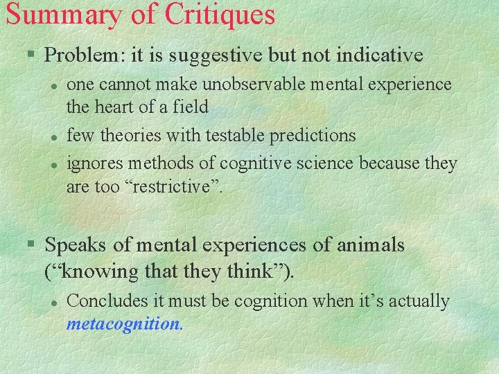 Summary of Critiques § Problem: it is suggestive but not indicative l l l