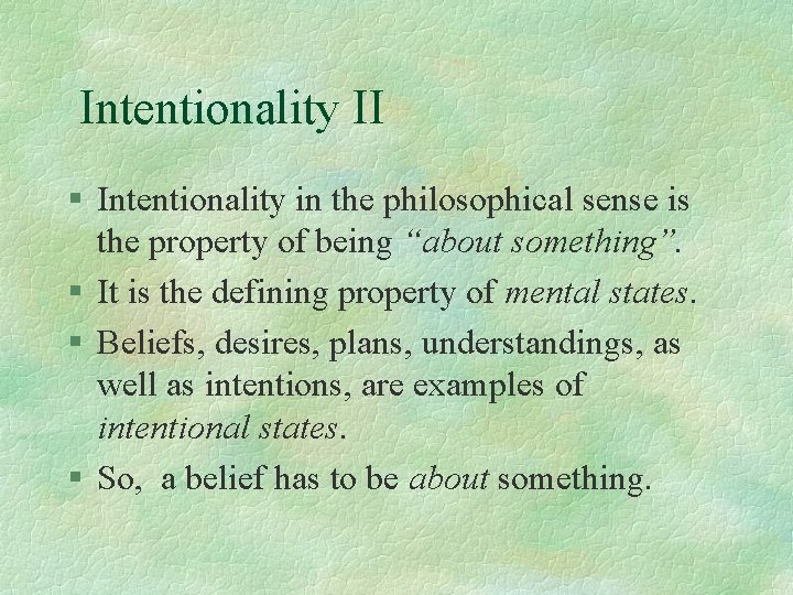 Intentionality II § Intentionality in the philosophical sense is the property of being “about