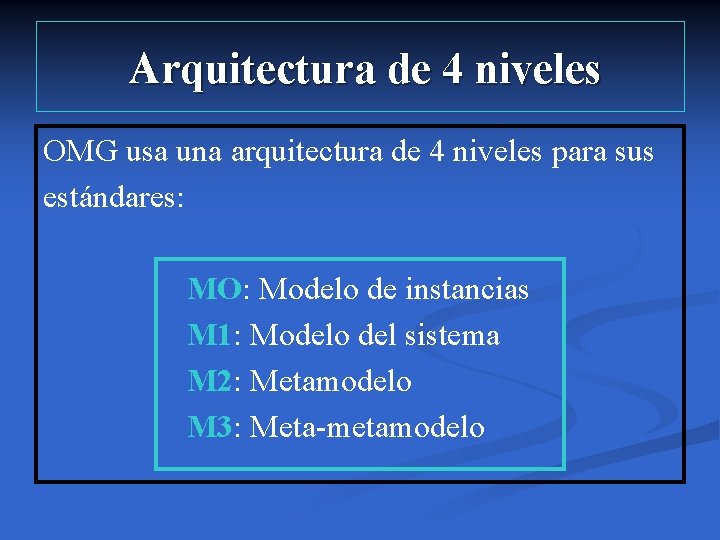 Arquitectura de 4 niveles OMG usa una arquitectura de 4 niveles para sus estándares: