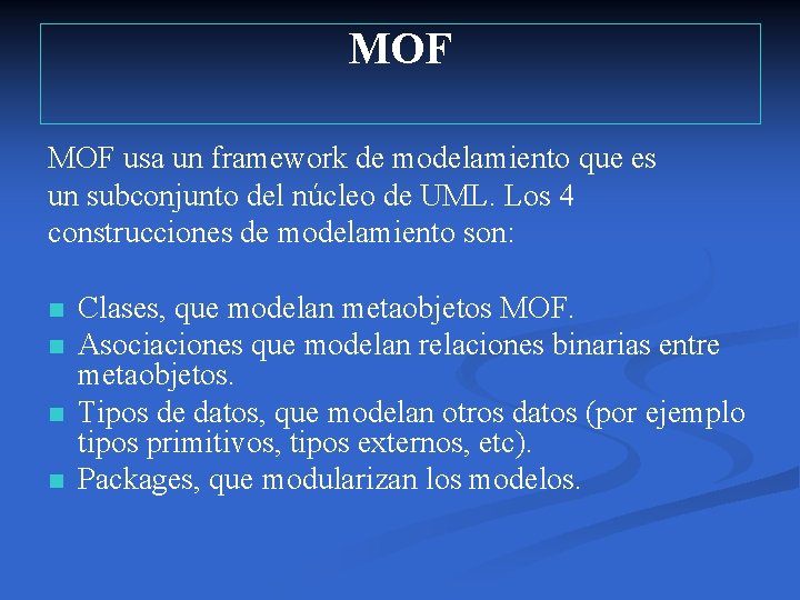 MOF usa un framework de modelamiento que es un subconjunto del núcleo de UML.