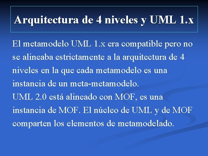 Arquitectura de 4 niveles y UML 1. x El metamodelo UML 1. x era