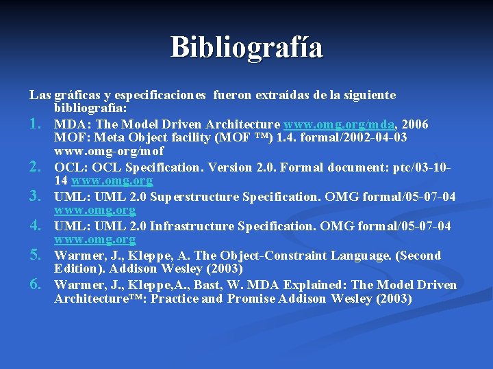 Bibliografía Las gráficas y especificaciones fueron extraídas de la siguiente bibliografía: 1. MDA: The