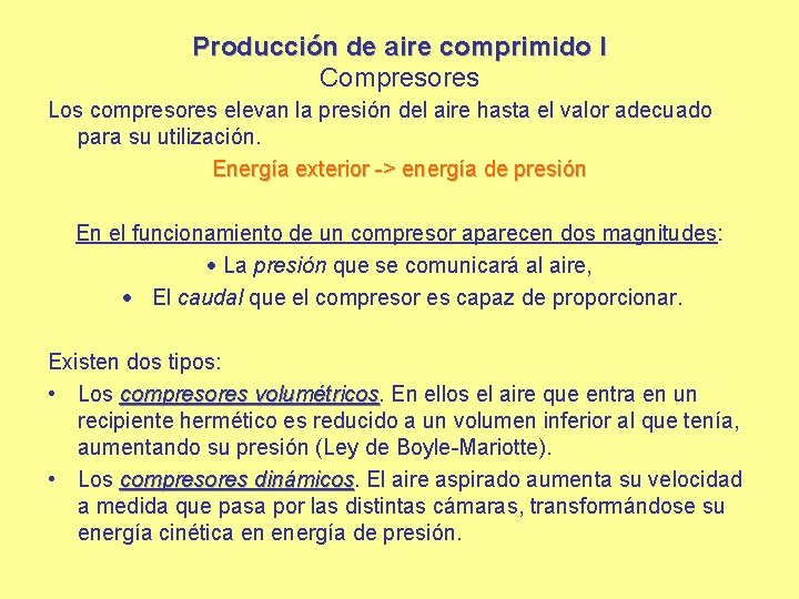 Producción de aire comprimido I Compresores Los compresores elevan la presión del aire hasta