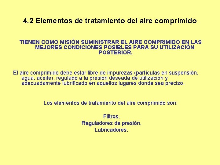 4. 2 Elementos de tratamiento del aire comprimido TIENEN COMO MISIÓN SUMINISTRAR EL AIRE