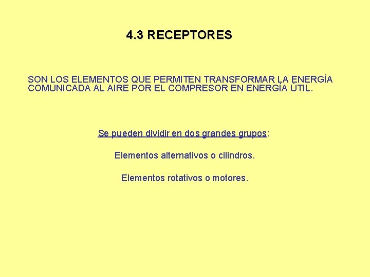 4. 3 RECEPTORES SON LOS ELEMENTOS QUE PERMITEN TRANSFORMAR LA ENERGÍA COMUNICADA AL AIRE