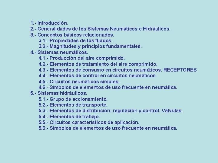 1. - Introducción. 2. - Generalidades de los Sistemas Neumáticos e Hidráulicos. 3. -