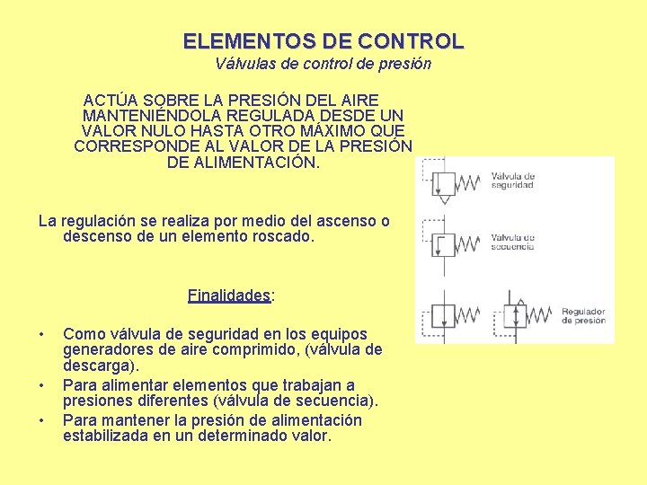 ELEMENTOS DE CONTROL Válvulas de control de presión ACTÚA SOBRE LA PRESIÓN DEL AIRE