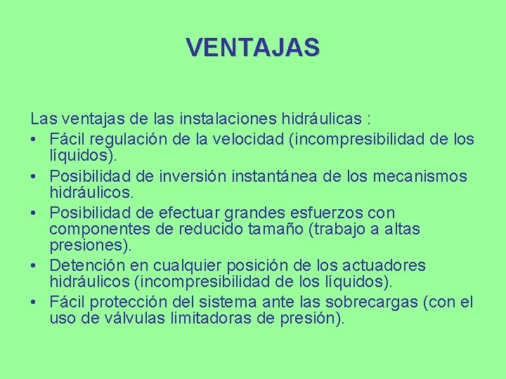 VENTAJAS Las ventajas de las instalaciones hidráulicas : • Fácil regulación de la velocidad