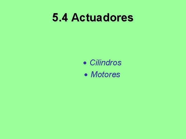 5. 4 Actuadores Cilindros Motores 