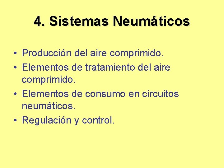 4. Sistemas Neumáticos • Producción del aire comprimido. • Elementos de tratamiento del aire