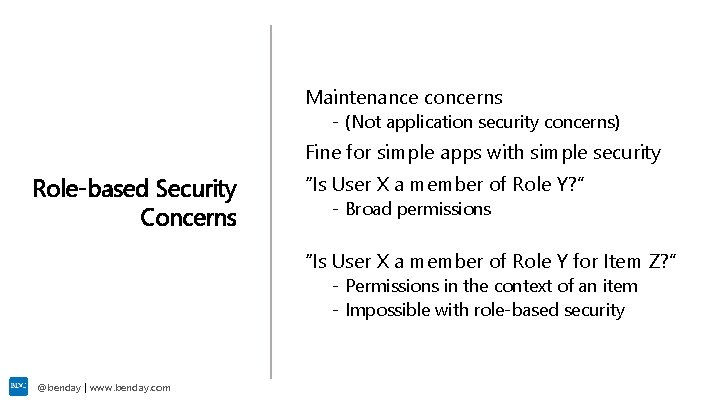 Maintenance concerns - (Not application security concerns) Fine for simple apps with simple security