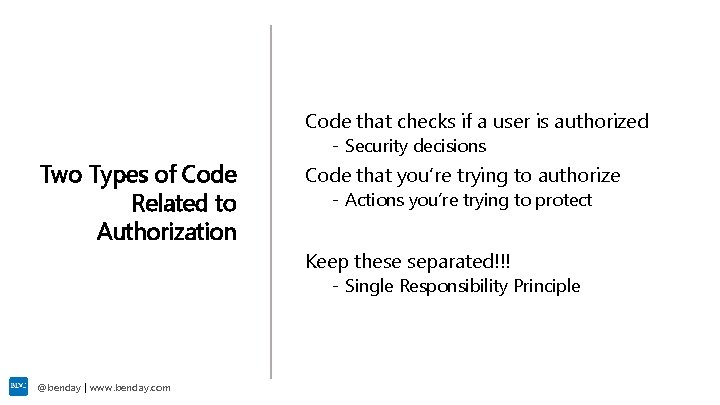 Code that checks if a user is authorized - Security decisions Two Types of