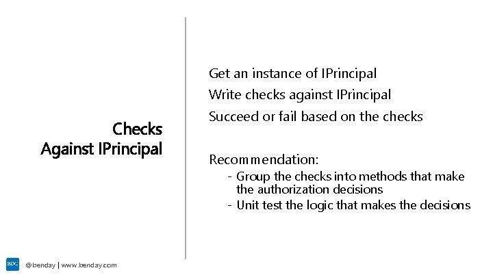 Get an instance of IPrincipal Write checks against IPrincipal Checks Against IPrincipal Succeed or