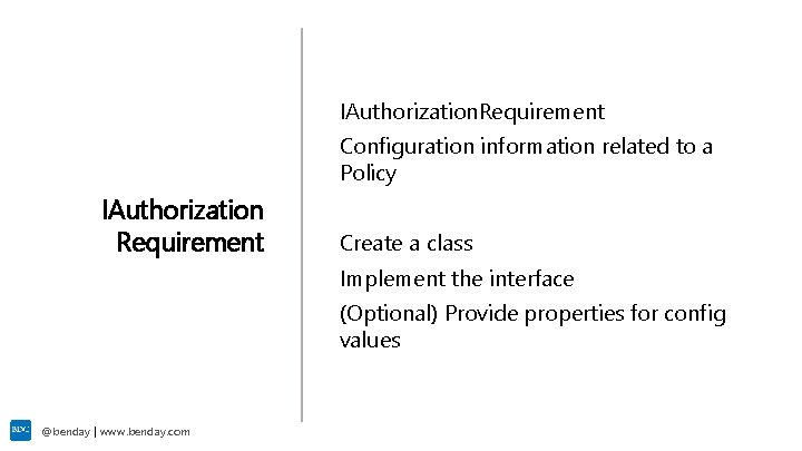IAuthorization. Requirement Configuration information related to a Policy IAuthorization Requirement Create a class Implement
