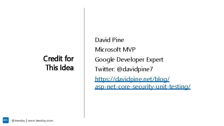 David Pine Credit for This Idea Microsoft MVP Google Developer Expert Twitter: @davidpine 7