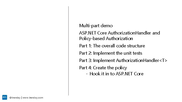 Multi-part demo Demo ASP. NET Core Authorization. Handler and Policy-based Authorization Part 1: The