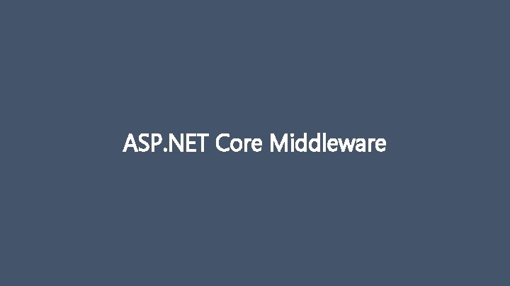 ASP. NET Core Middleware 