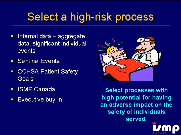 Select a high-risk process § Internal data – aggregate data, significant individual events §