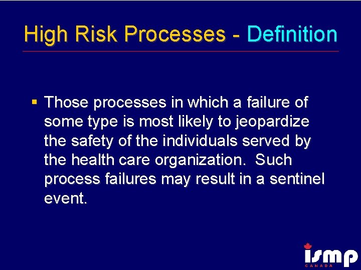 High Risk Processes - Definition § Those processes in which a failure of some