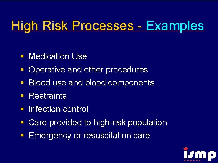 High Risk Processes - Examples § Medication Use § Operative and other procedures §
