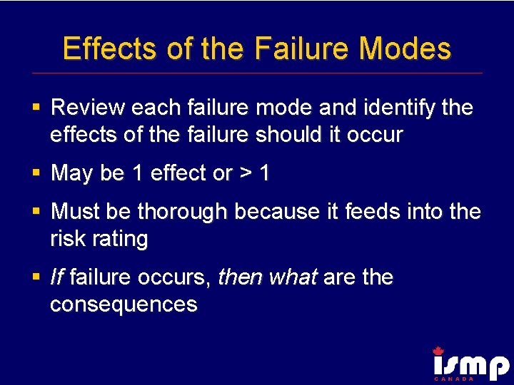 Effects of the Failure Modes § Review each failure mode and identify the effects