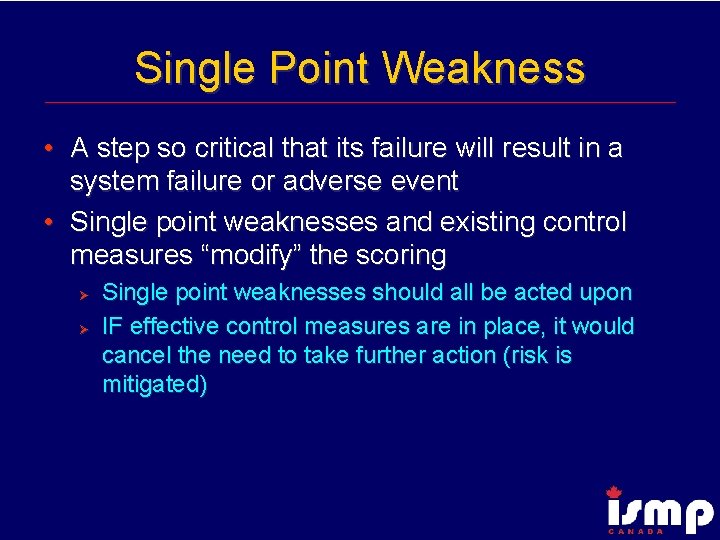 Single Point Weakness • A step so critical that its failure will result in