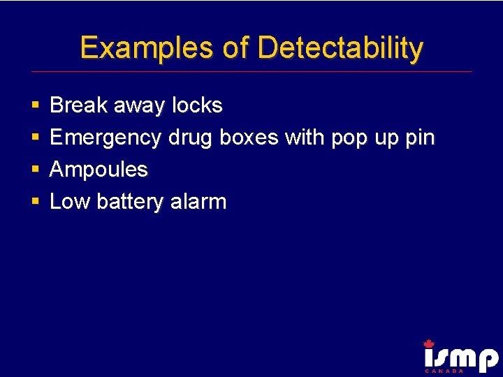 Examples of Detectability § § Break away locks Emergency drug boxes with pop up