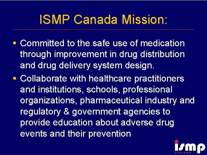 ISMP Canada Mission: § Committed to the safe use of medication through improvement in