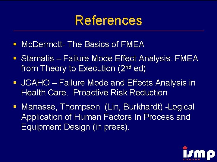 References § Mc. Dermott- The Basics of FMEA § Stamatis – Failure Mode Effect