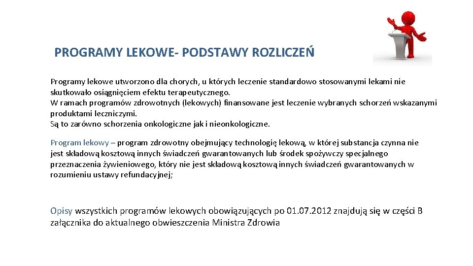 PROGRAMY LEKOWE- PODSTAWY ROZLICZEŃ Programy lekowe utworzono dla chorych, u których leczenie standardowo stosowanymi