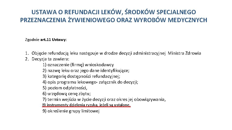 USTAWA O REFUNDACJI LEKÓW, ŚRODKÓW SPECJALNEGO PRZEZNACZENIA ŻYWIENIOWEGO ORAZ WYROBÓW MEDYCZNYCH Zgodnie art. 11