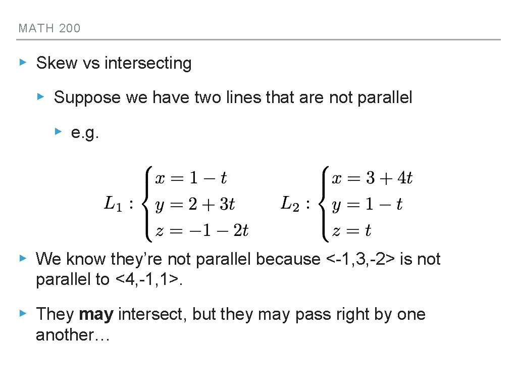 MATH 200 ▸ Skew vs intersecting ▸ Suppose we have two lines that are