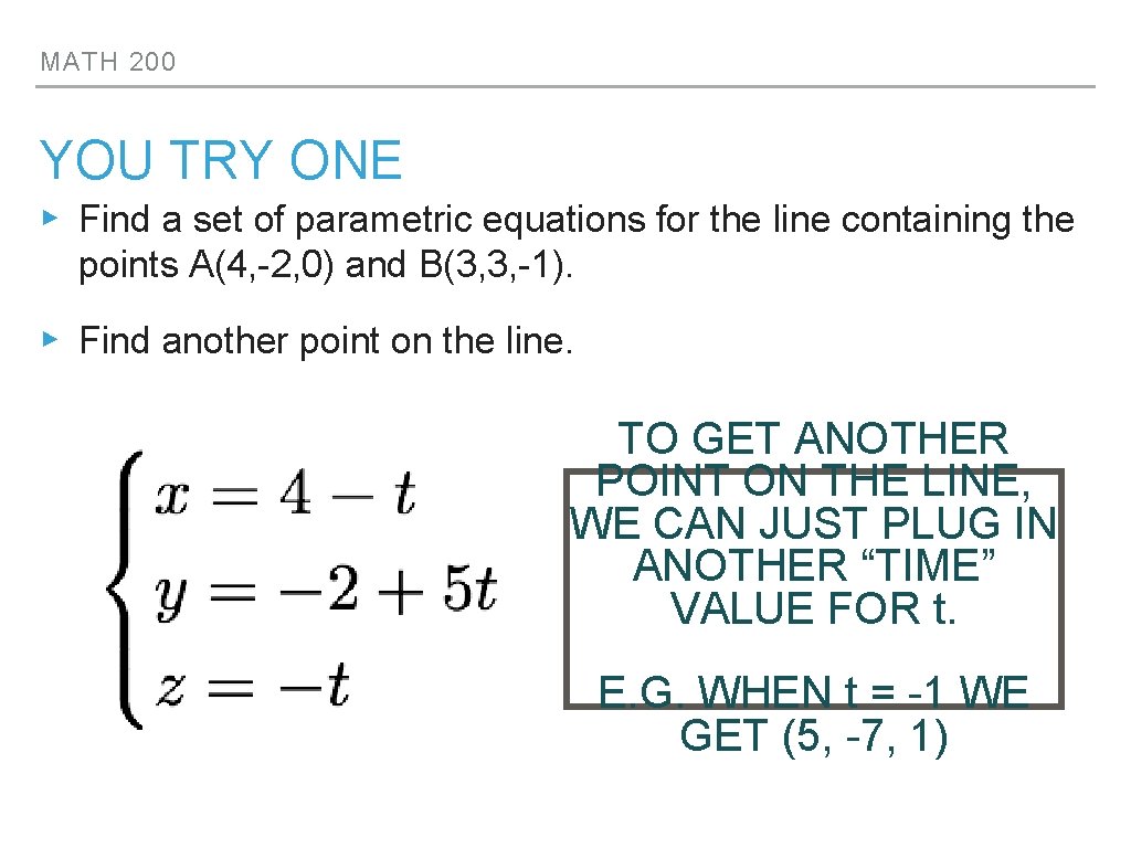 MATH 200 YOU TRY ONE ▸ Find a set of parametric equations for the