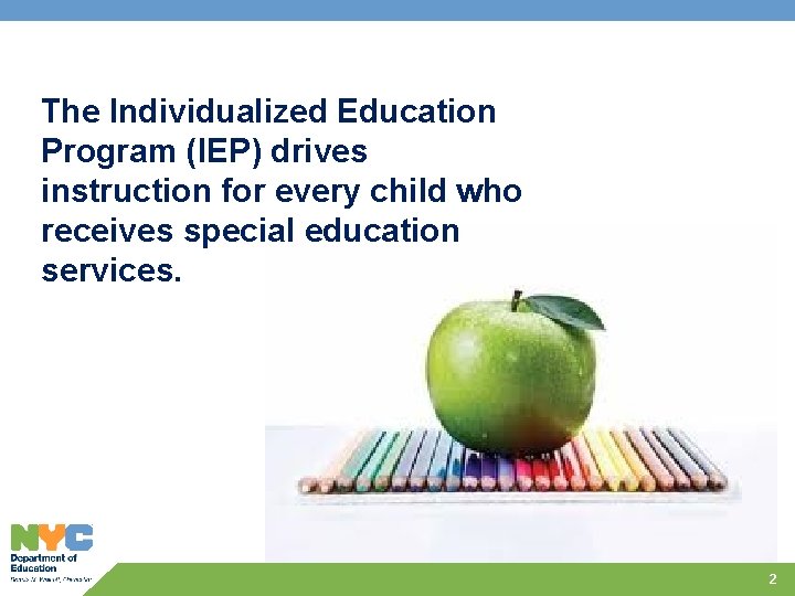 The Individualized Education Program (IEP) drives instruction for every child who receives special education