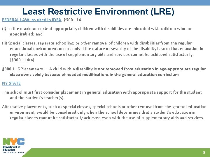 Least Restrictive Environment (LRE) FEDERAL LAW, as cited in IDEA § 300. 114 (i)